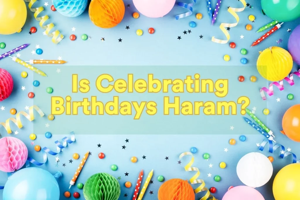 vorgestellt - Ist das Feiern von Geburtstagen haram?