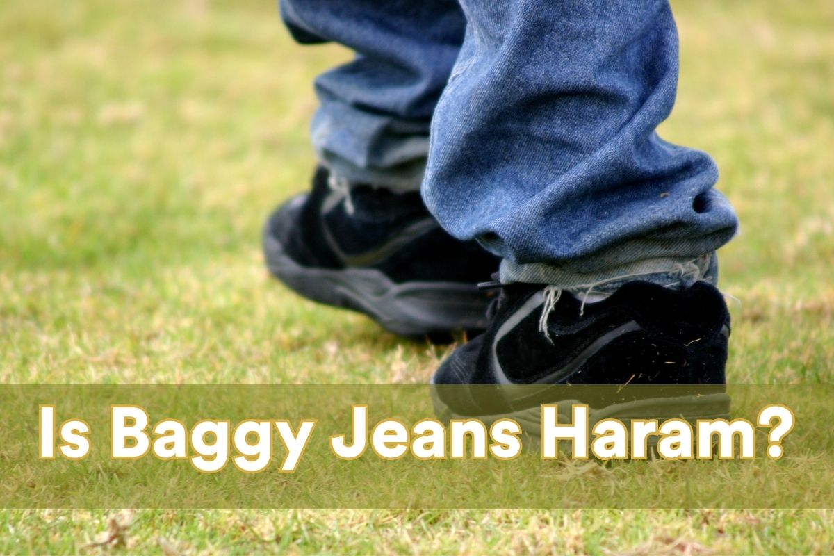 Is Baggy Jeans Haram