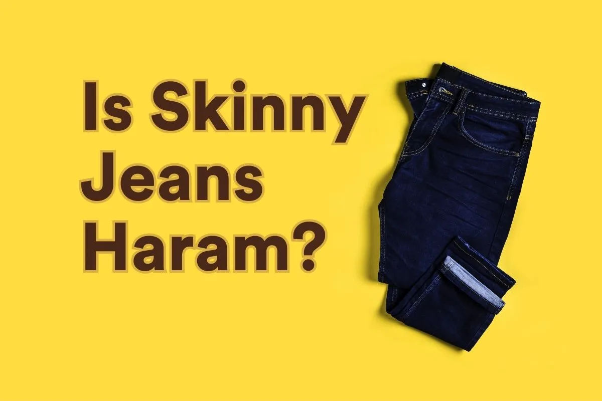 is skinny jeans haram